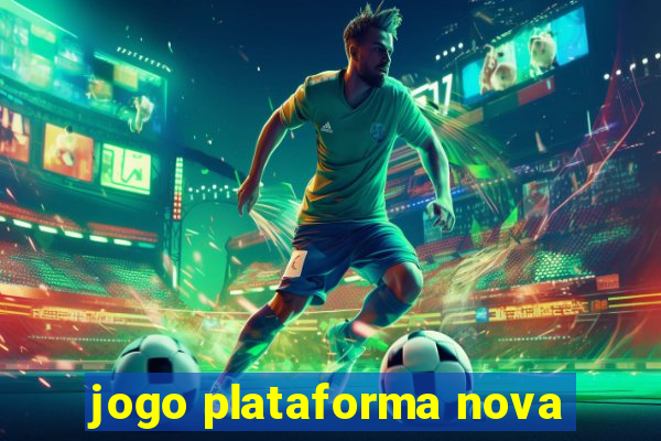 jogo plataforma nova